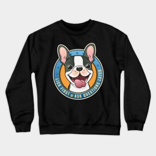 Lick First! Ask Questions Later - Boston Terrier Crewneck Sweatshirt